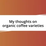 My thoughts on organic coffee varieties