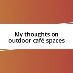 My thoughts on outdoor café spaces