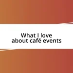 What I love about café events