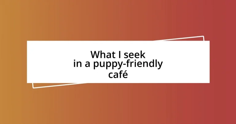 What I seek in a puppy-friendly café