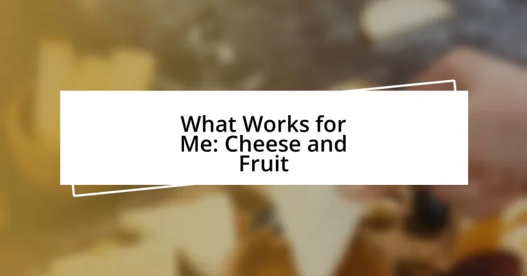 What Works for Me: Cheese and Fruit