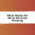 What Works for Me in All-Grain Brewing