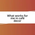 What works for me in café decor