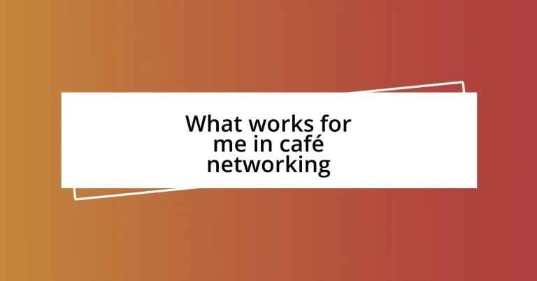 What works for me in café networking