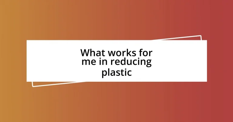 What works for me in reducing plastic