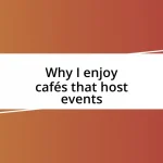 Why I enjoy cafés that host events