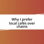 Why I prefer local cafés over chains