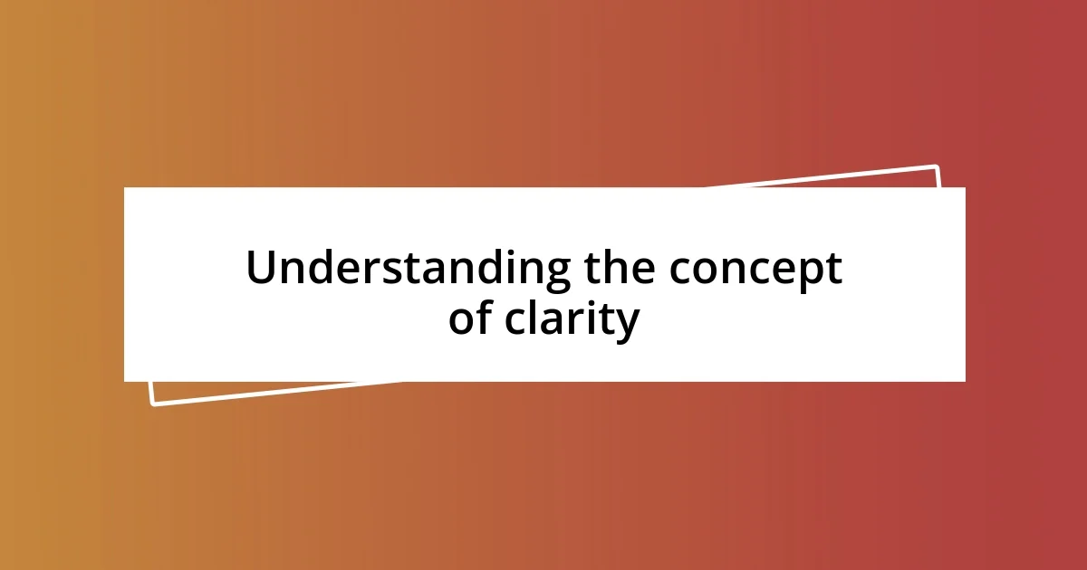 Understanding the concept of clarity