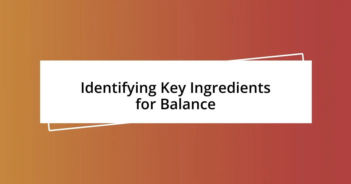 Identifying Key Ingredients for Balance