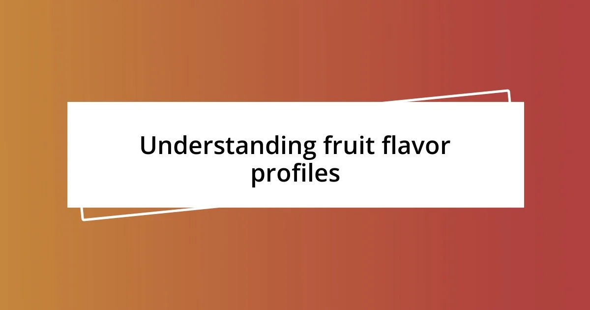 Understanding fruit flavor profiles