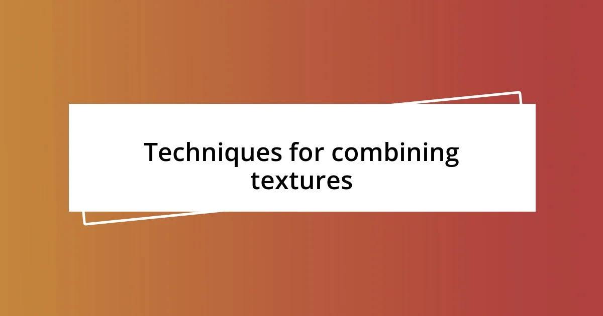 Techniques for combining textures