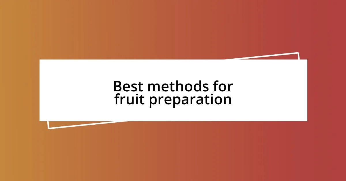 Best methods for fruit preparation