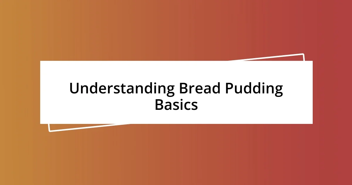 Understanding Bread Pudding Basics