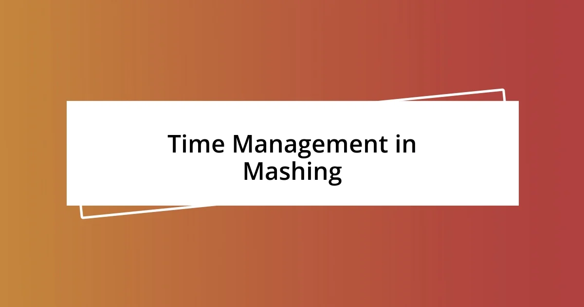 Time Management in Mashing