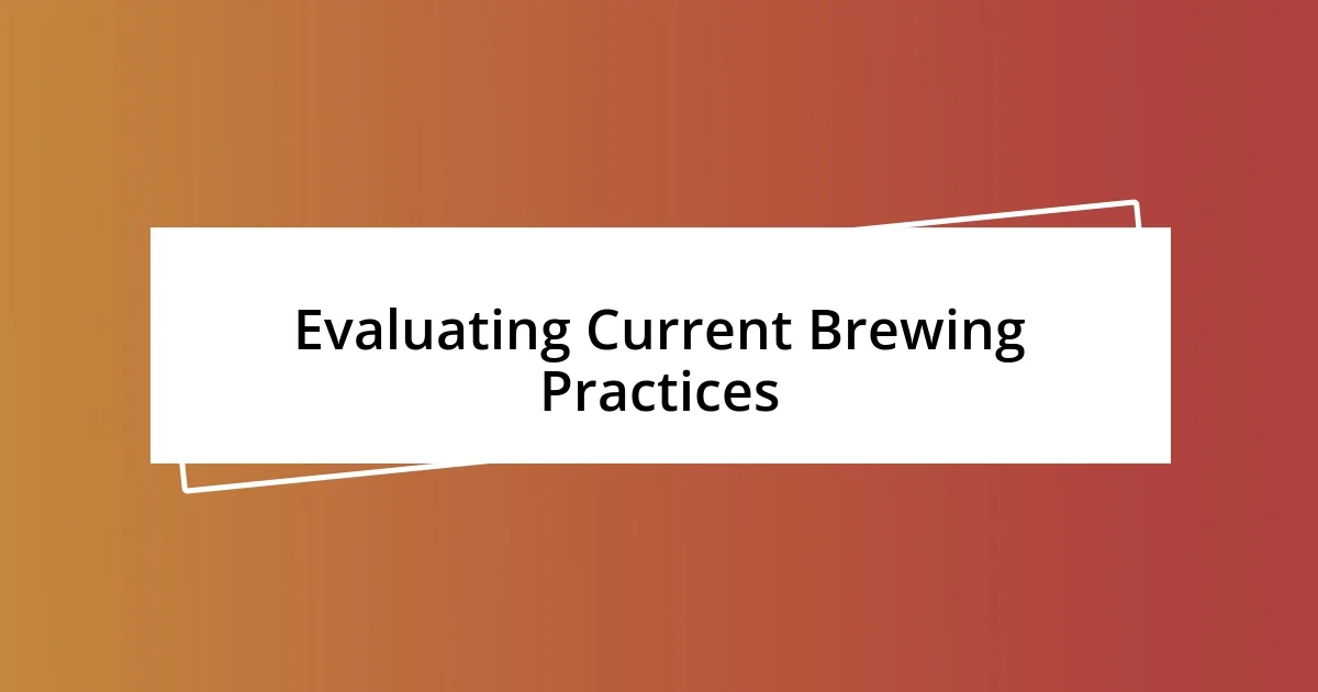 Evaluating Current Brewing Practices