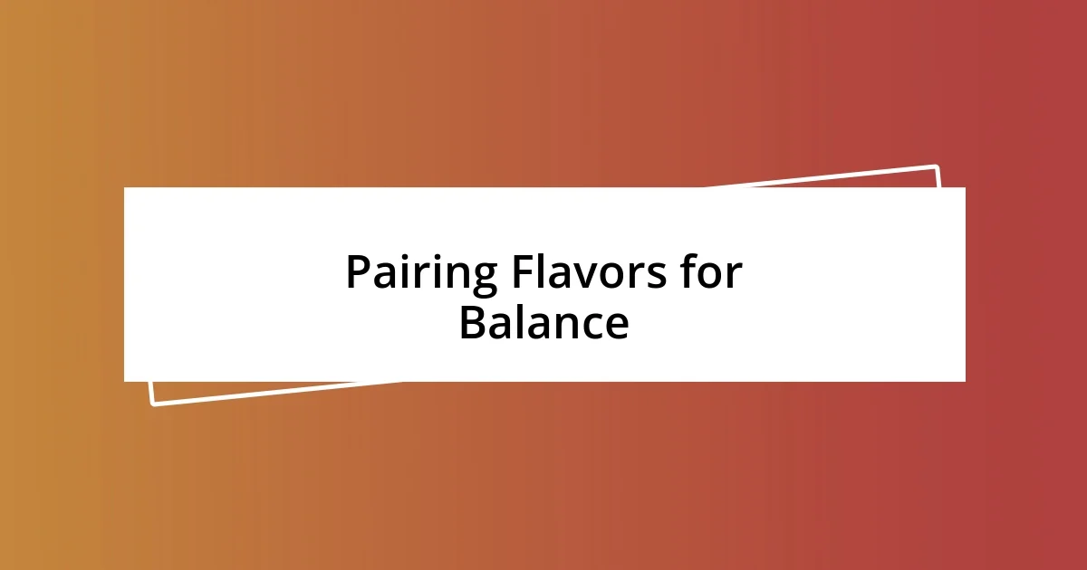 Pairing Flavors for Balance