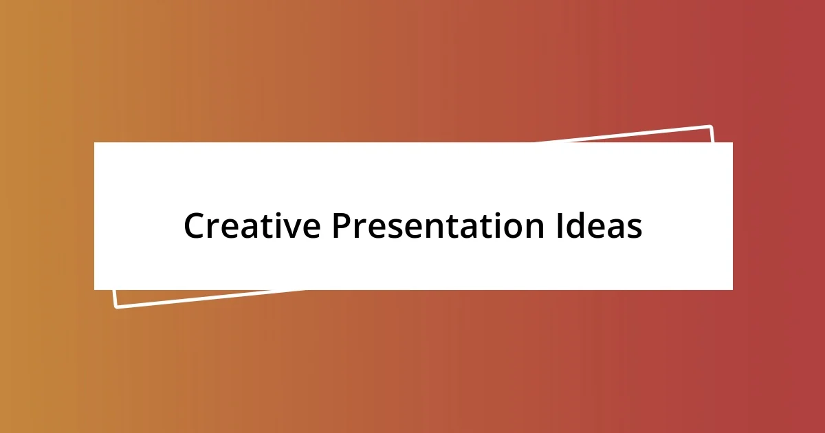 Creative Presentation Ideas