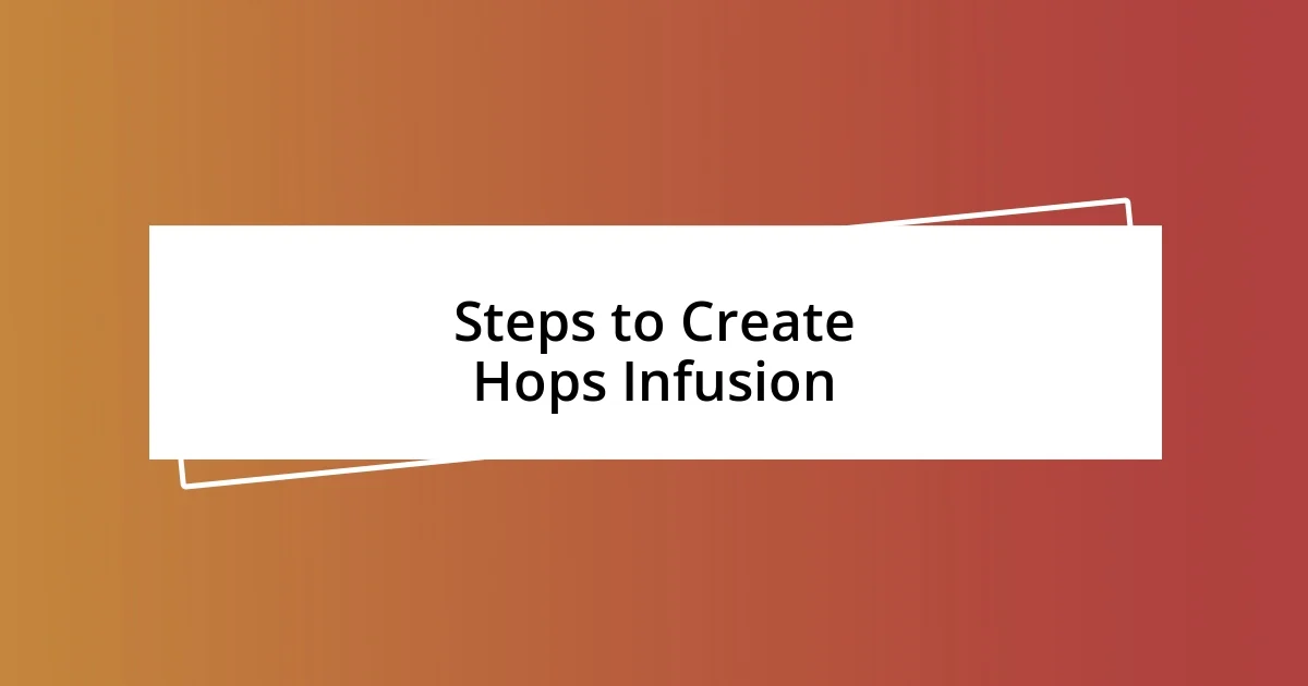 Steps to Create Hops Infusion