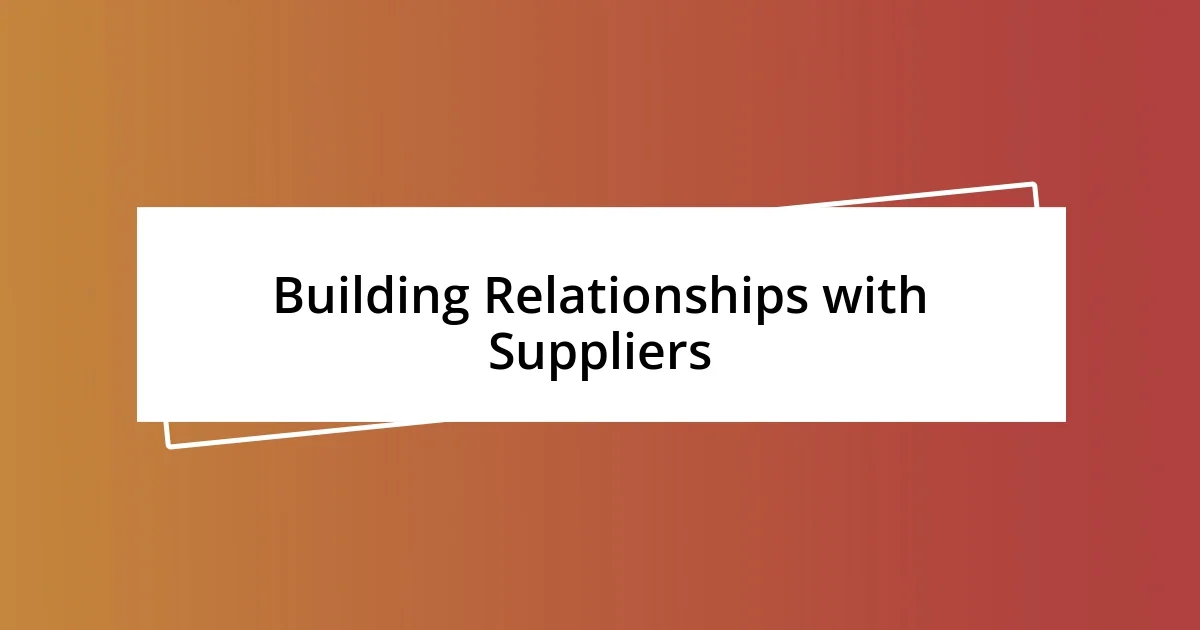 Building Relationships with Suppliers