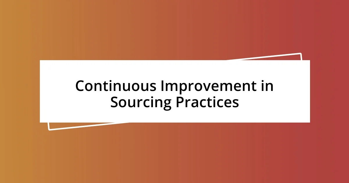 Continuous Improvement in Sourcing Practices