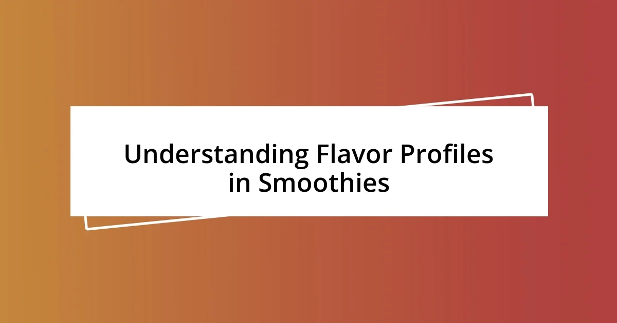 Understanding Flavor Profiles in Smoothies