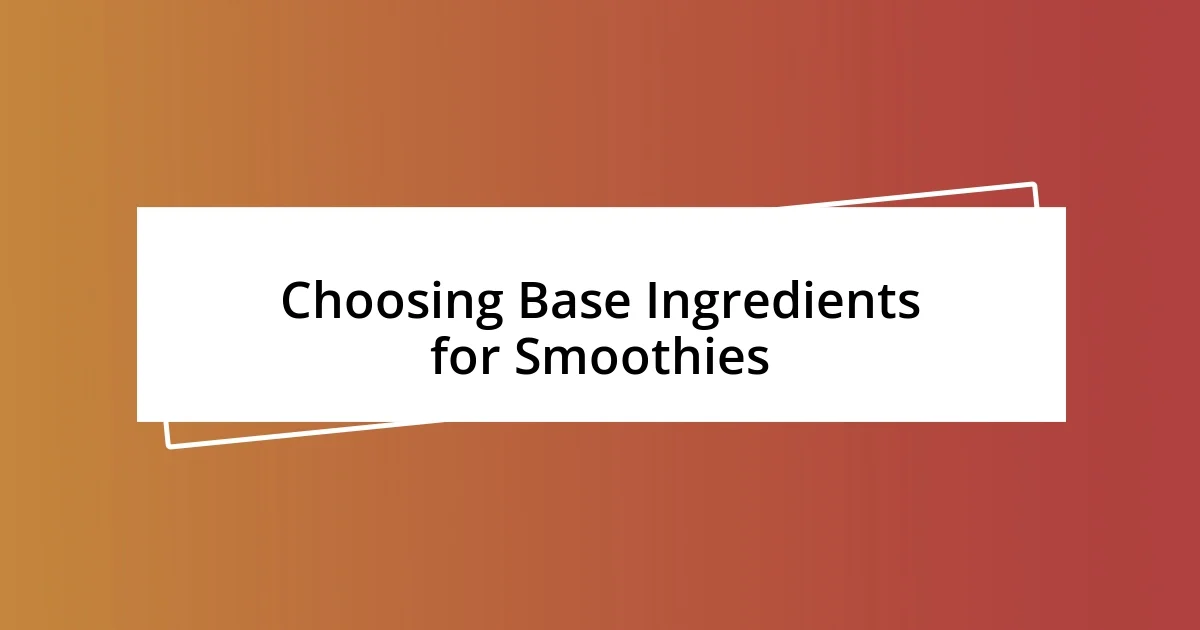 Choosing Base Ingredients for Smoothies