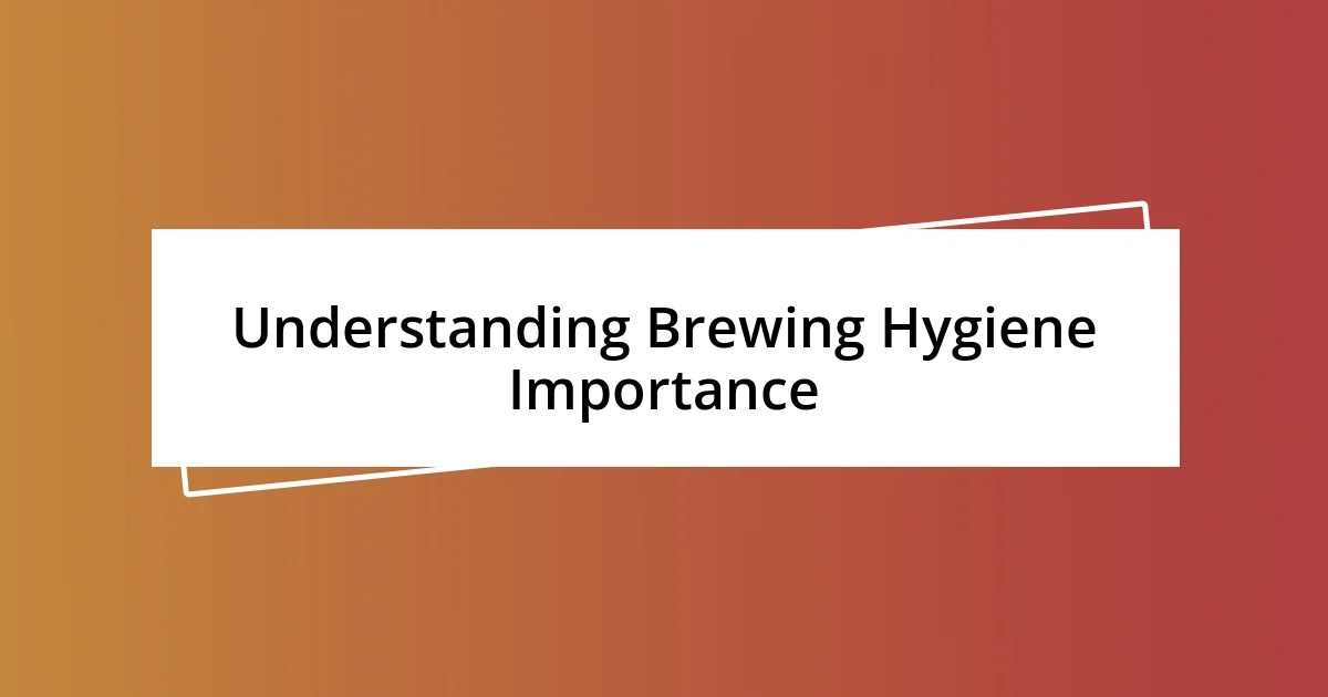 Understanding Brewing Hygiene Importance