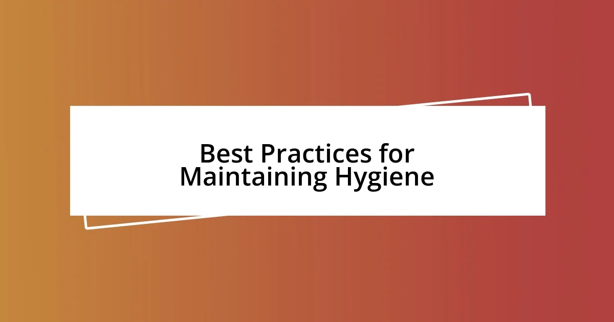 Best Practices for Maintaining Hygiene