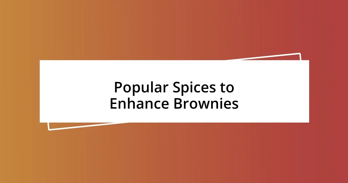 Popular Spices to Enhance Brownies