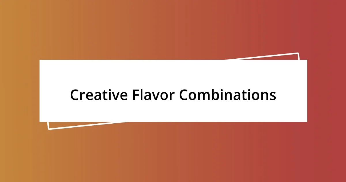 Creative Flavor Combinations