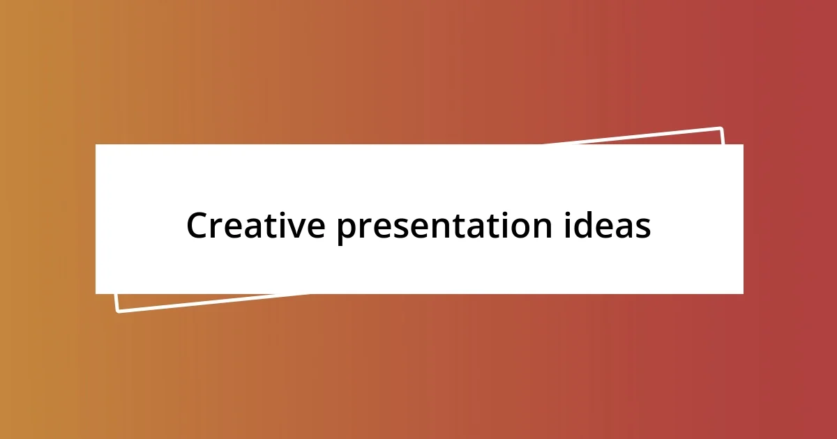 Creative presentation ideas