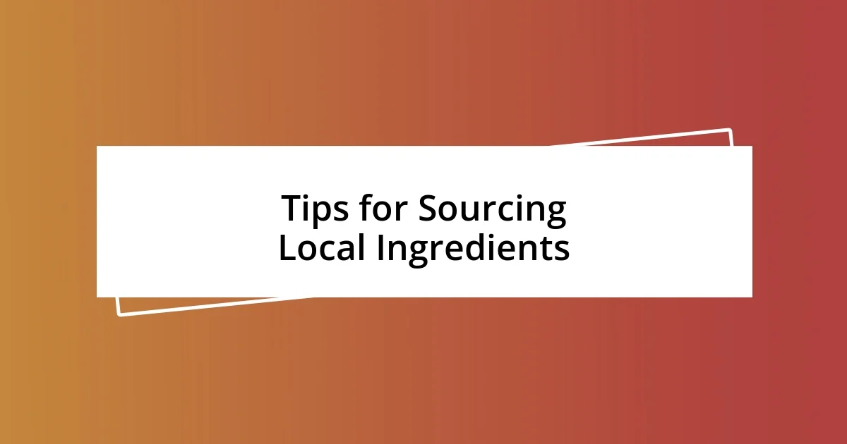 Tips for Sourcing Local Ingredients