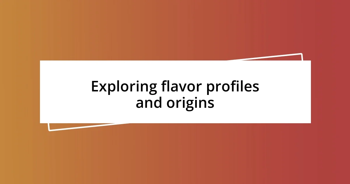 Exploring flavor profiles and origins