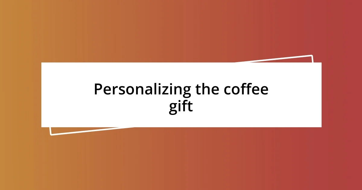 Personalizing the coffee gift