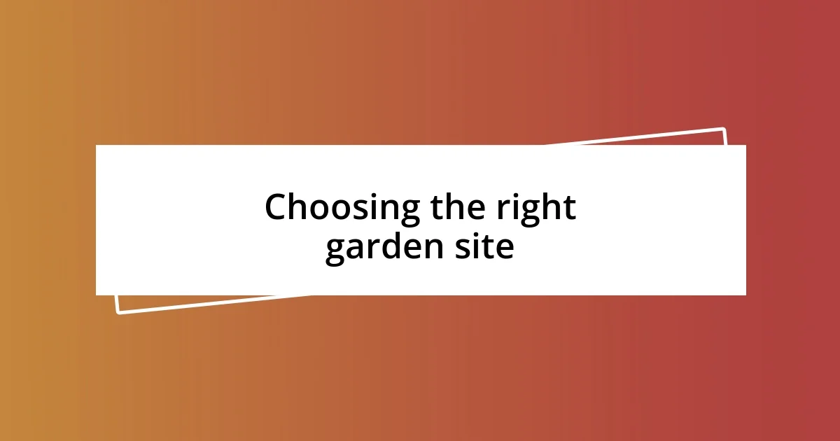 Choosing the right garden site