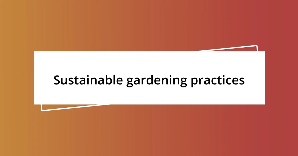 Sustainable gardening practices