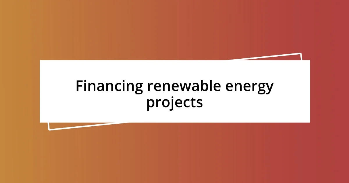 Financing renewable energy projects