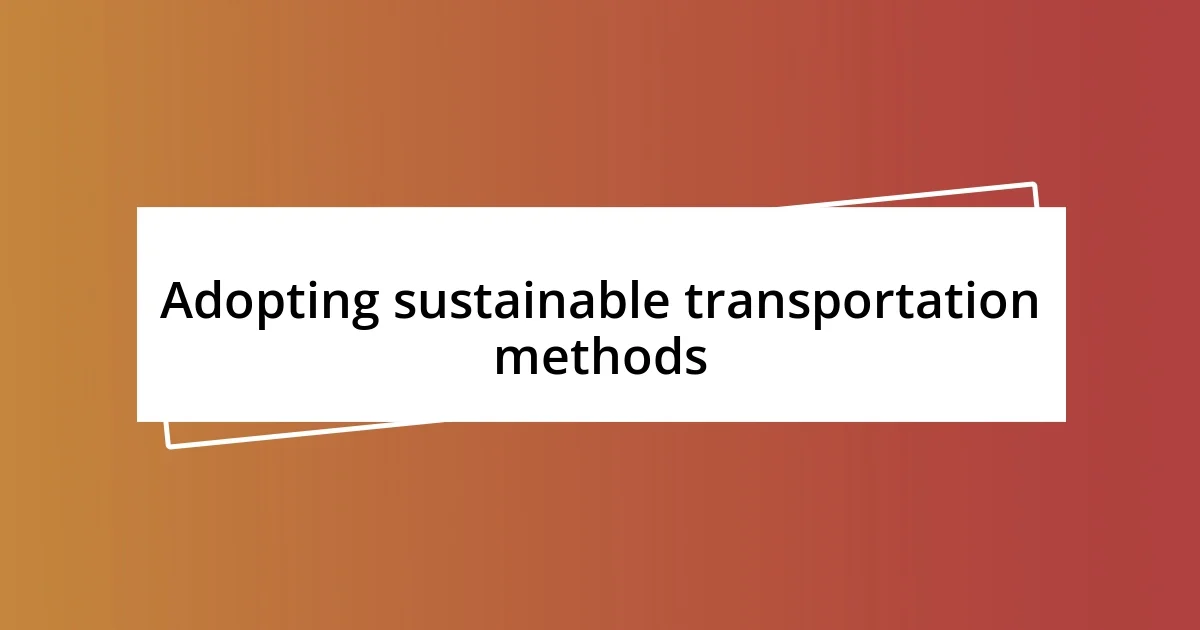 Adopting sustainable transportation methods