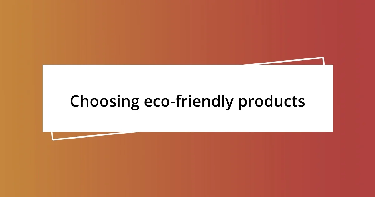 Choosing eco-friendly products