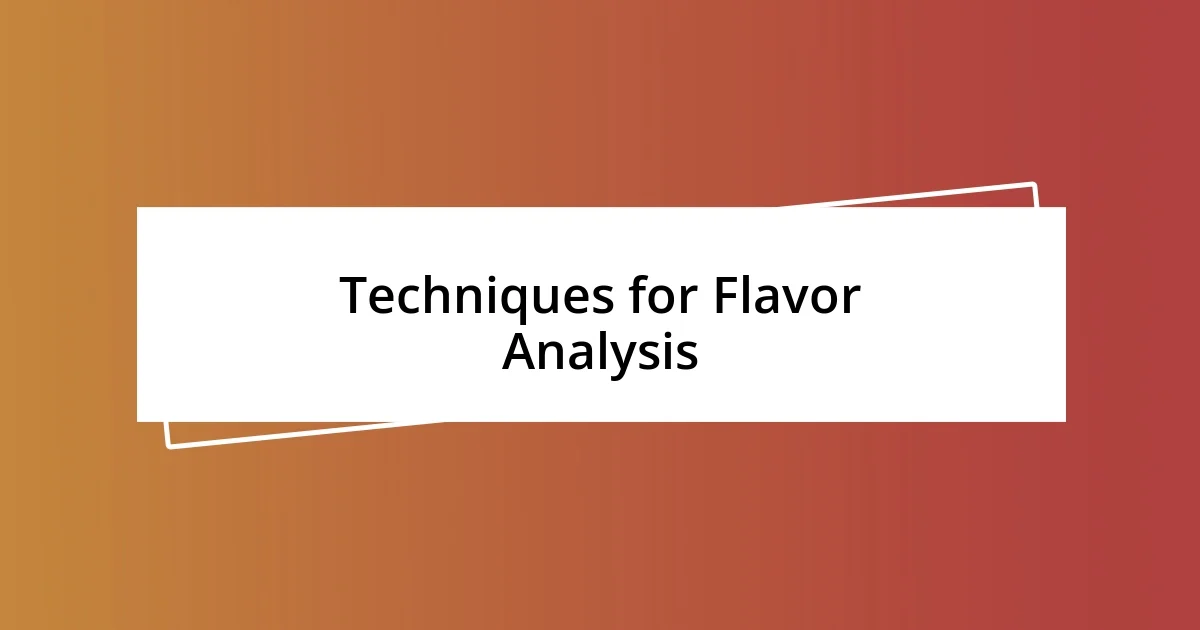 Techniques for Flavor Analysis