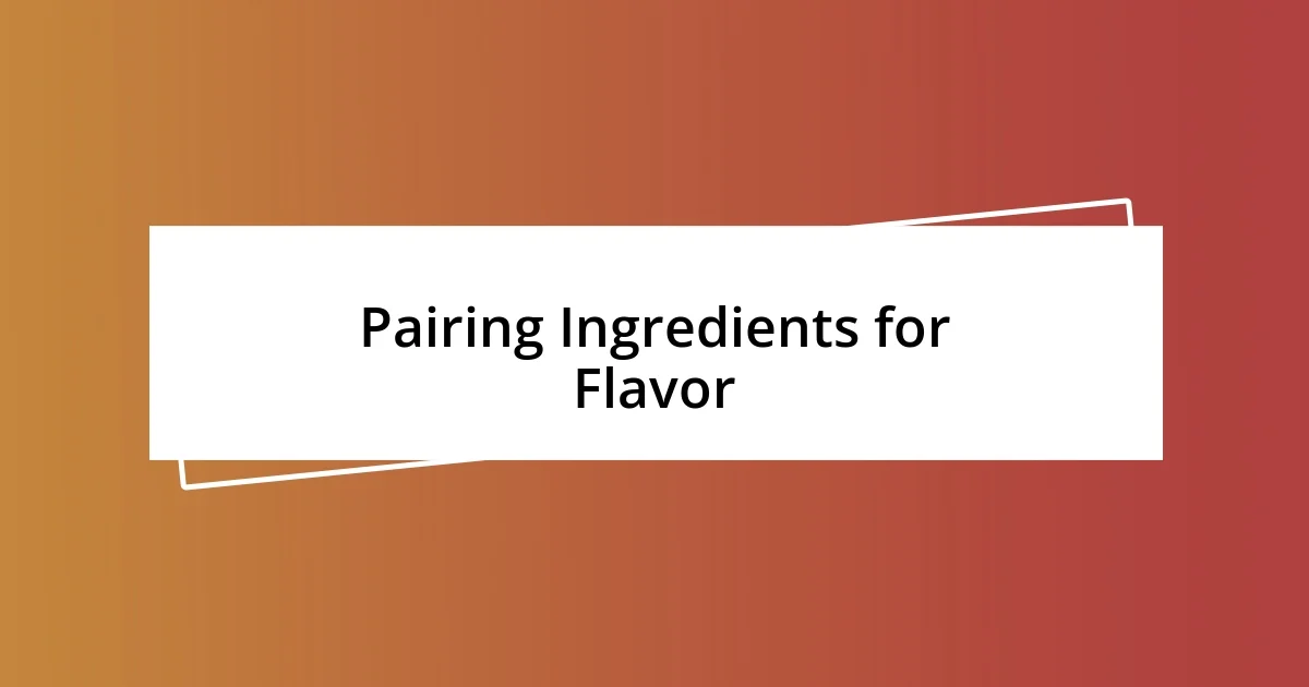 Pairing Ingredients for Flavor