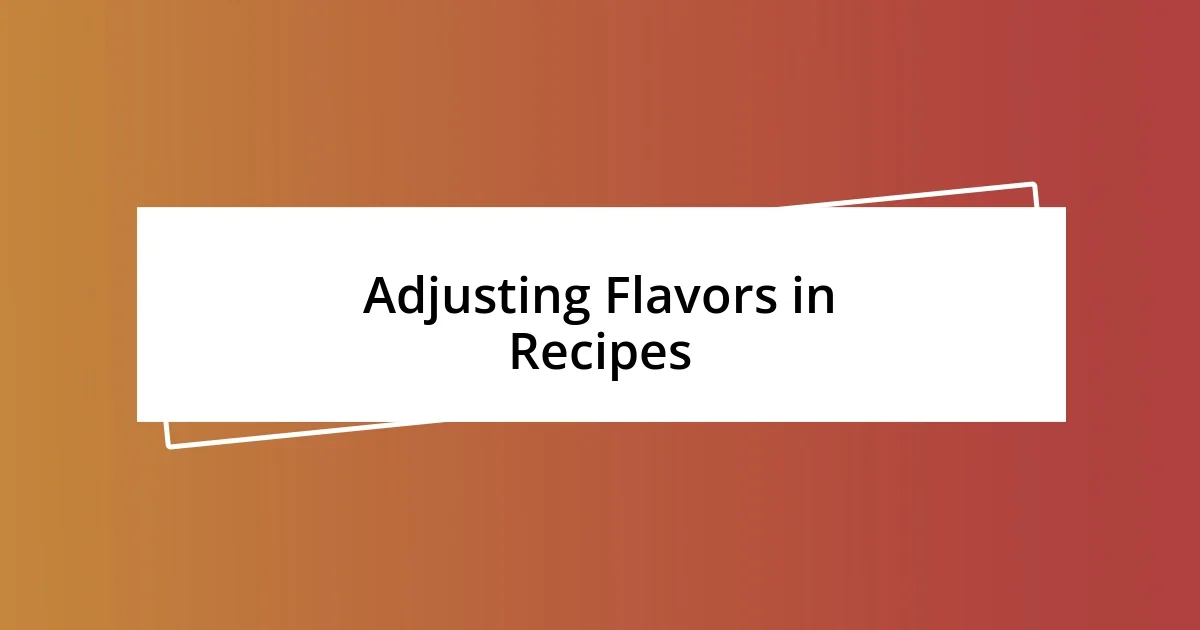 Adjusting Flavors in Recipes