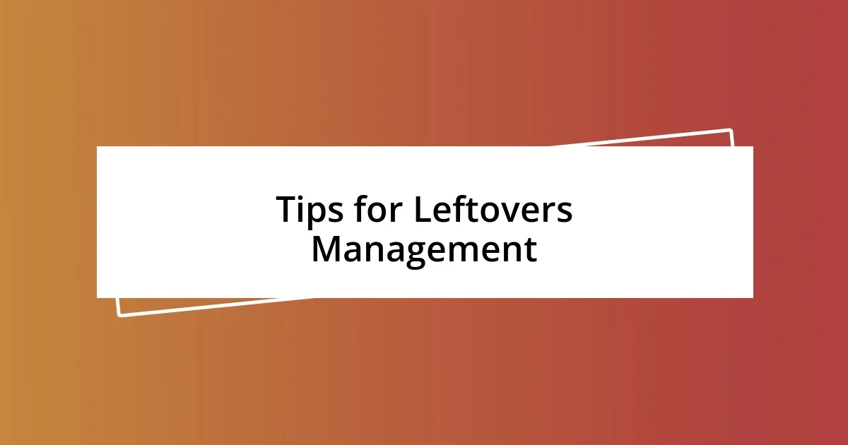 Tips for Leftovers Management