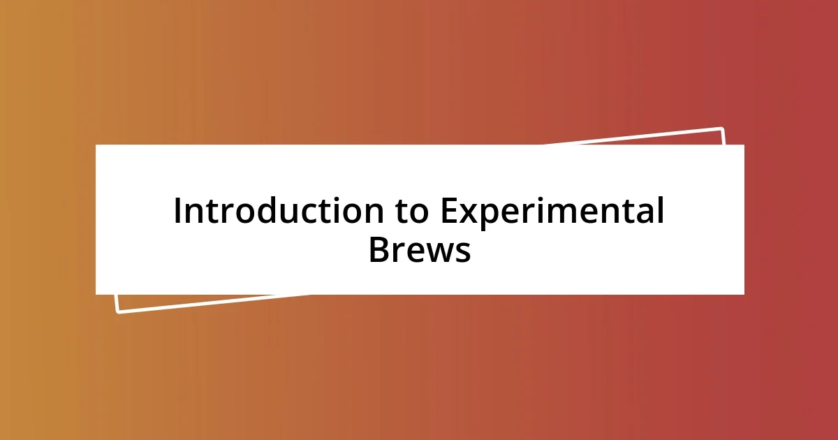 Introduction to Experimental Brews