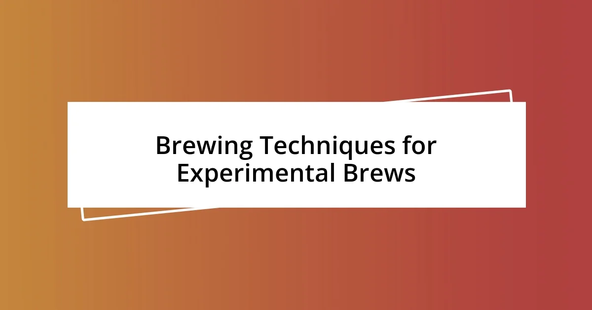 Brewing Techniques for Experimental Brews