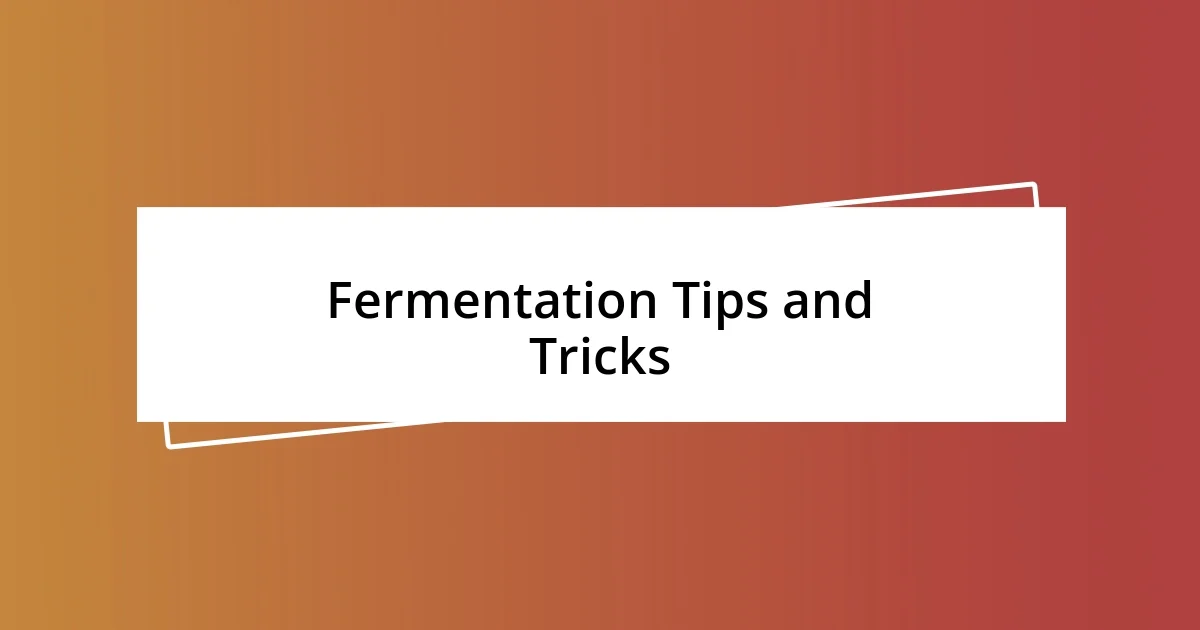 Fermentation Tips and Tricks