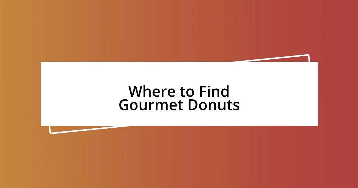 Where to Find Gourmet Donuts