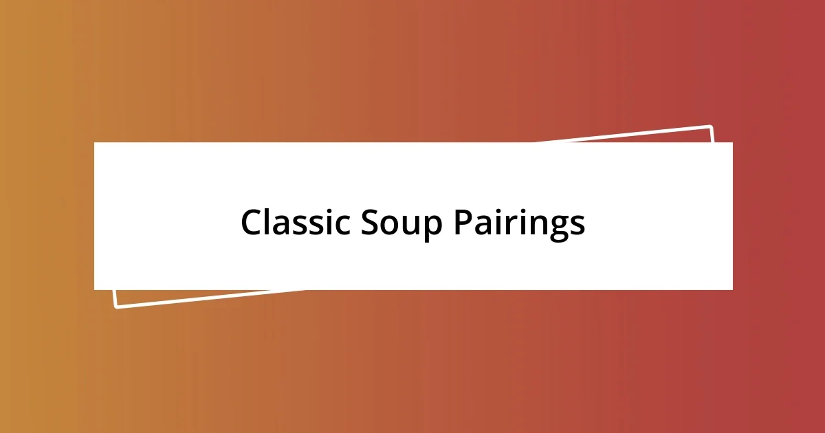 Classic Soup Pairings