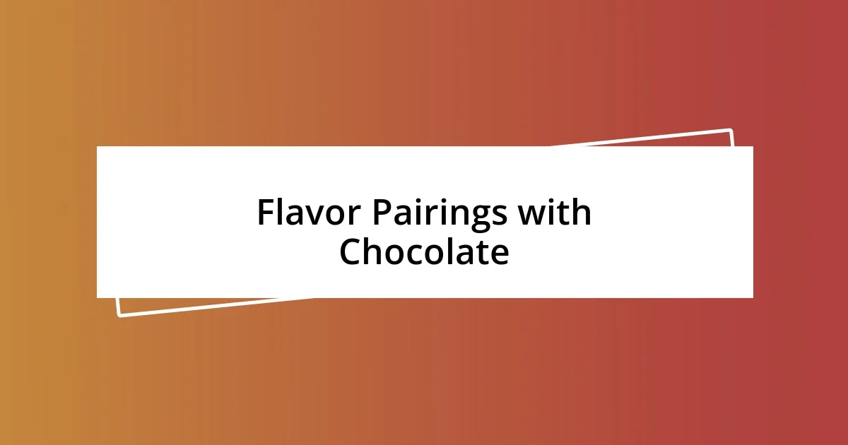 Flavor Pairings with Chocolate