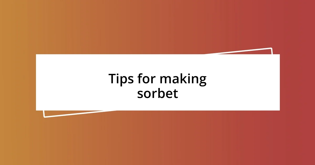 Tips for making sorbet